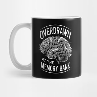 Overdrawn at the memory bank Mug